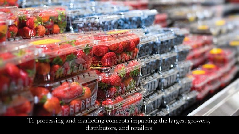 To processing and marketing concepts impacting the largest growers, distributors, and retailers